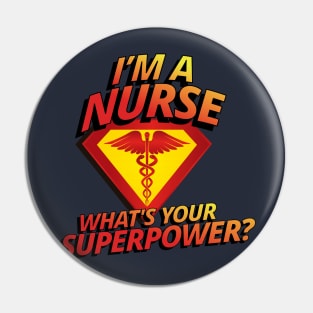 I'm A Nurse What's Your Superpower RN LPN Cool Funny Gift Pin