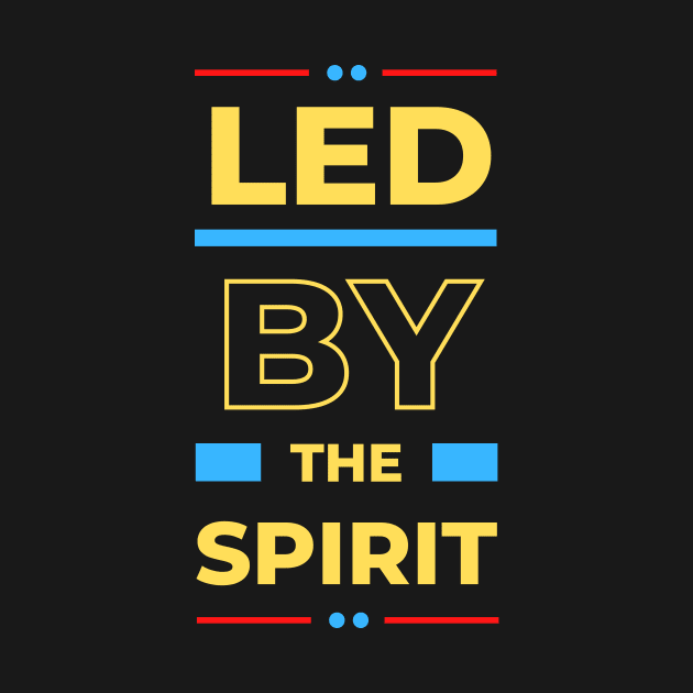 Led By The Spirit | Christian Typography by All Things Gospel