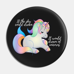 If the sky could dream it would dream of unicorns Pin