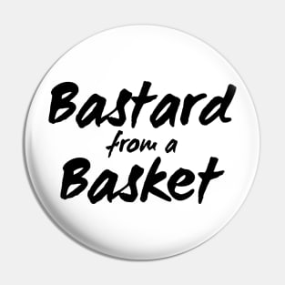 Bastard from a Basket Pin