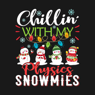 Chillin With My Physics Snowmies Teacher Snowman Christmas Gift T-Shirt