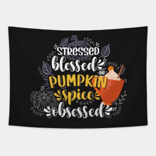 Stressed blessed and pumpkin spice obsessed Tapestry