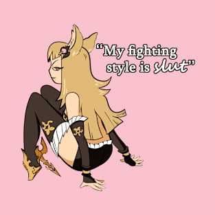 My Fighting Style is SLUT T-Shirt