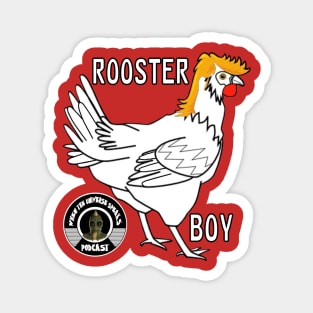 Support your local Rooster Boy! Magnet