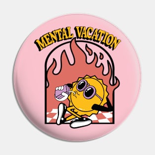 Mental Vacation Pin