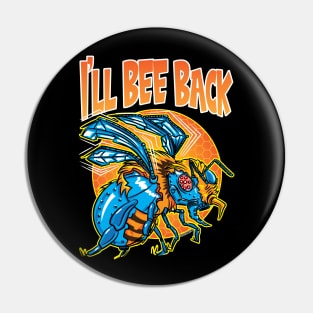 I'll Bee Back Cyborg Killer Bee Pin