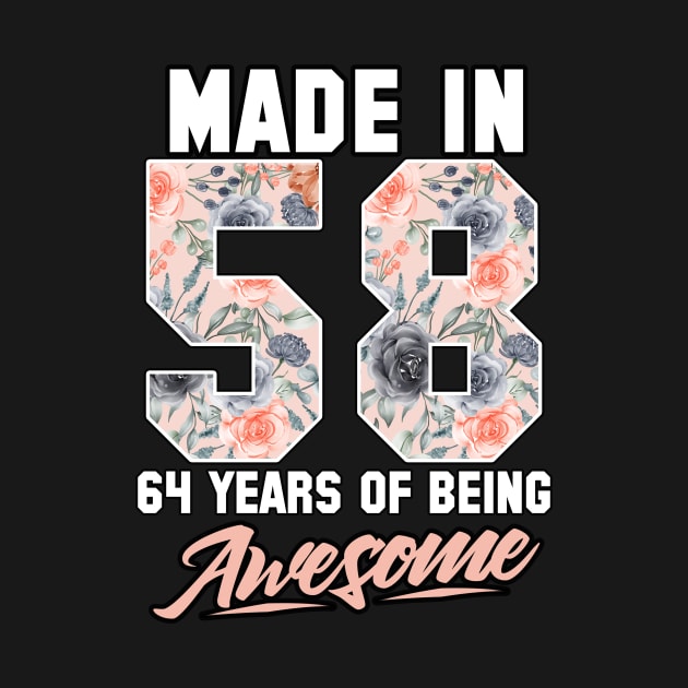 Made in 1958 64 years of being awesome 64th Birthday Flowers by FunnyUSATees