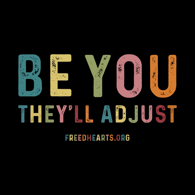 Be You, They'll Adjust! by FreedHearts