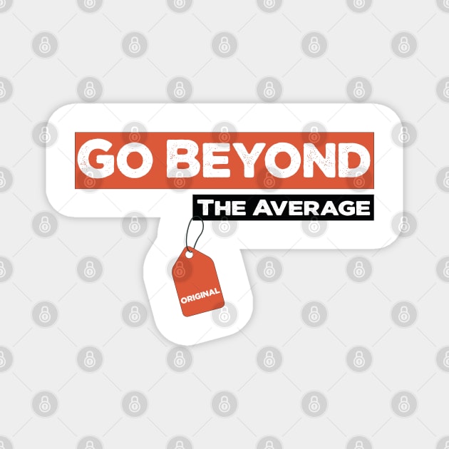 Go Beyond The Average 100% Motivated Magnet by befine01