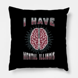 I Have Mental Illinois Pillow