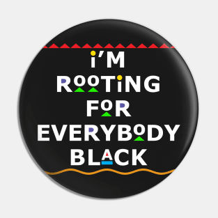 I'm Rooting For Everybody Black Pin