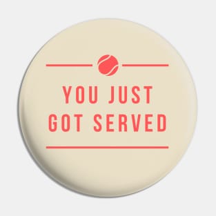 Tennis Player You Just Got Served Pin