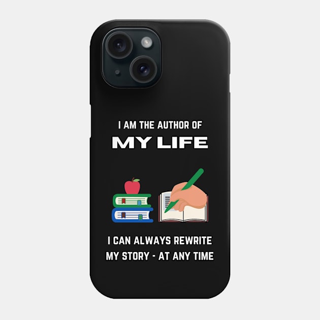 I am the author of my life Phone Case by InspiredCreative