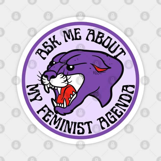 Ask Me About My Feminist Agenda Panther Magnet by Caring is Cool