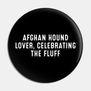 Afghan Hound Lover Celebrating the Fluff Pin