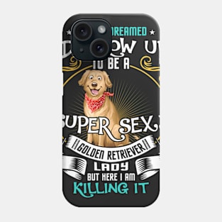 i'd grow up to be a super sexy Retriever Phone Case