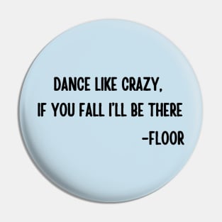 Dance like crazy If you fall I will be there Pin