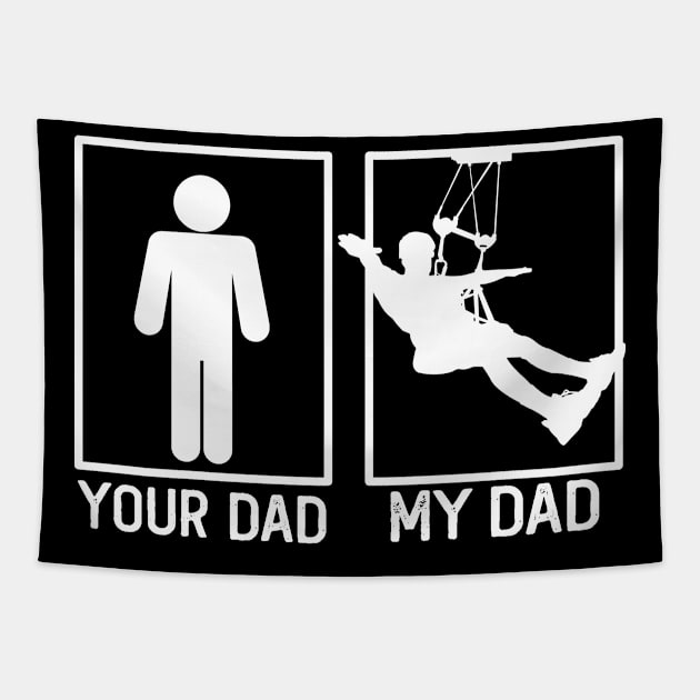 Zip line Your Dad vs My Dad Shirt Zip line Dad Gift Tapestry by mommyshirts