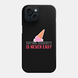 Saying goodbye is never easy Phone Case