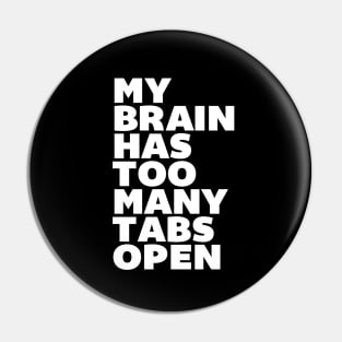 My Brain Has Too Many Tabs Open Pin