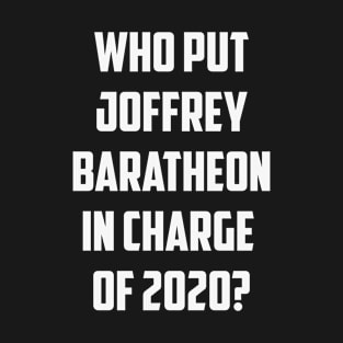 Who put JB in charge of 2020? T-Shirt