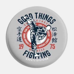 Good Things Come To Those Who Keep Fighting Karate Division Pin