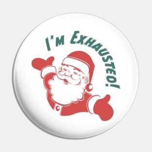 I'm Exhausted Pin