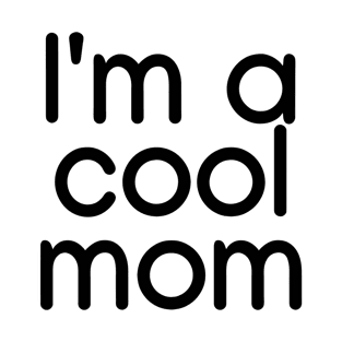 I'm a cool mom Black T-Shirt