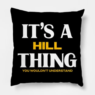 It's a Hill Thing You Wouldn't Understand Pillow