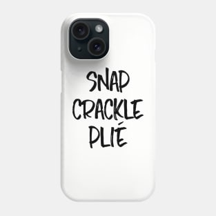 Snap Crackle Plié (Black) Phone Case
