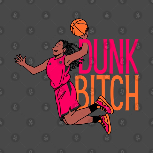 DUNK BITCH by 2Deyes