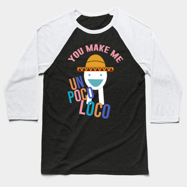 You Make Me Un Poco Loco Meme Baseball T Shirt Teepublic - coco un poco loco roblox