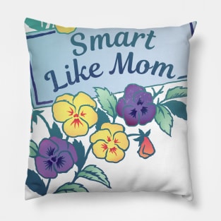 Smart Like Mom Pillow