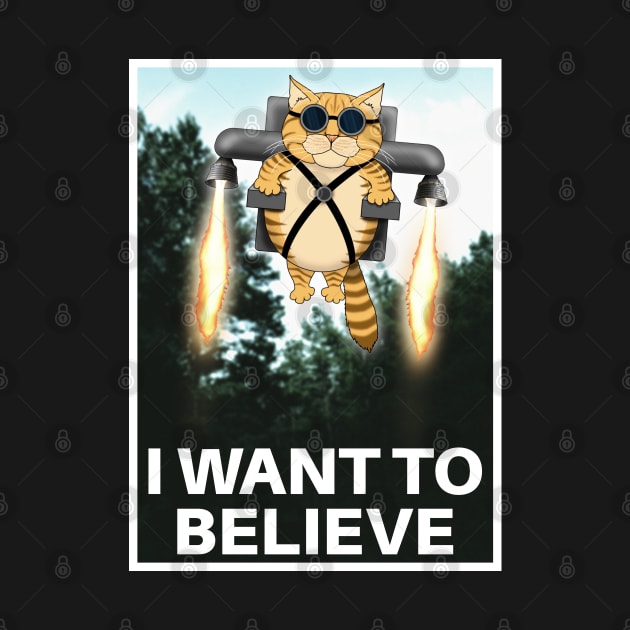 "I Want to Believe" Parody Poster by SPACE ART & NATURE SHIRTS 