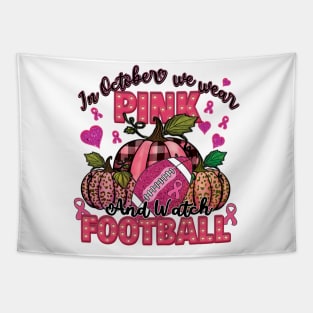 In October We Wear Pink & Watch Football Tapestry