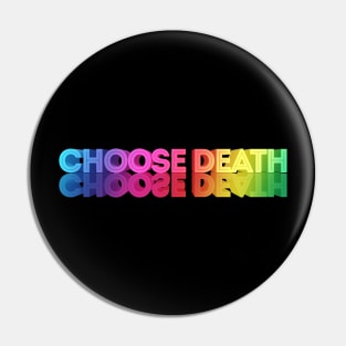 CHOOSE DEATH // Nihilism Slogans FoR Life Pin