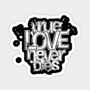 True love never dies Valentine’s day Magnet