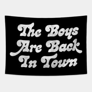 The Boys Are Back In Town Tapestry