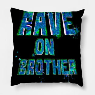 Rave on Brother Pillow