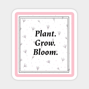 Plant grow bloom, for garendening and flower lovers Magnet