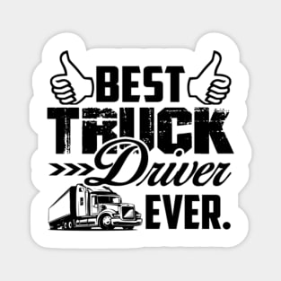 Best truck driver ever shirt Magnet