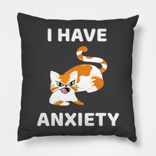 Cat says I have anxiety Pillow