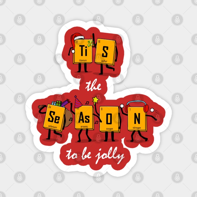 T'Is The Season Christmas Chemistry Magnet by NerdShizzle