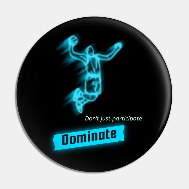 Don't just participate , Dominate! Pin by DiMarksales