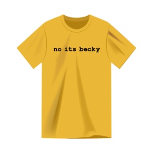 No Its Becky T-Shirt