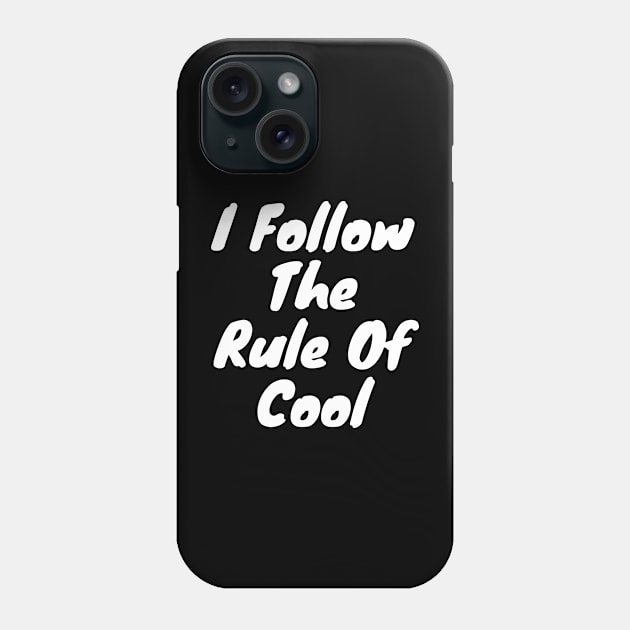 I follow the rule of cool Phone Case by DennisMcCarson