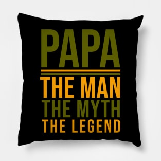 Papa the man the myth the legend Pillow