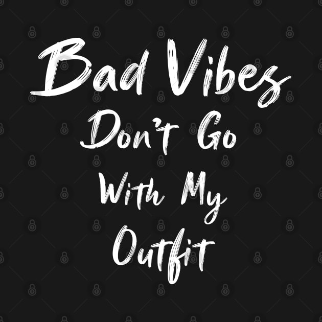 Bad Vibes Don't Go With My Outfit by Raiko  Art