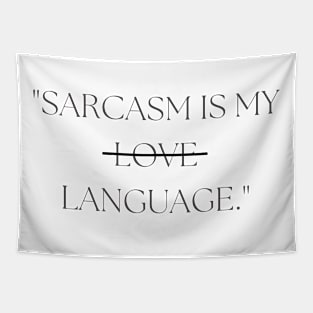 "Sarcasm is my love language." Sarcastic Quote Tapestry