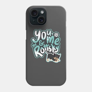 You, Me And The Rottsky - My Playful Mix Breed Rottsky Dog Phone Case